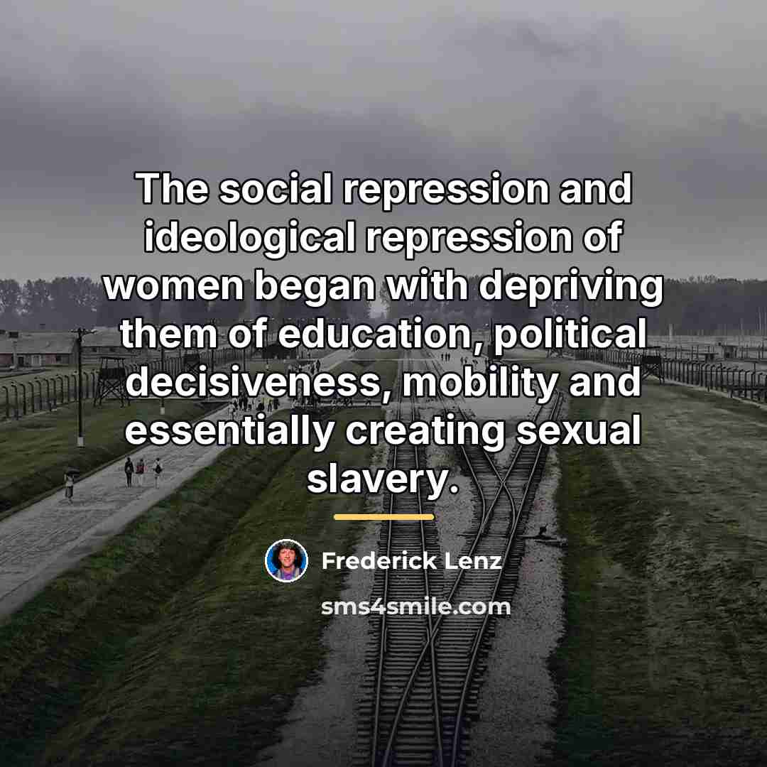 “The social repression and ideological repression of women began with…” quote by Frederick Lenz