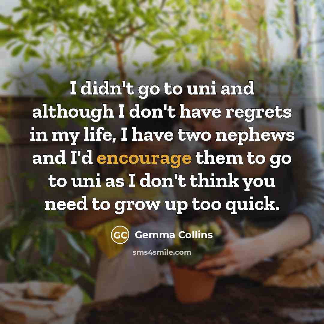 “I didn't go to uni and although I don't have…” quote by Gemma Collins