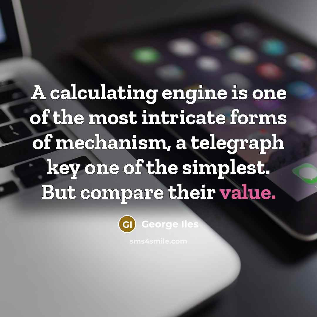 “A calculating engine is one of the most intricate forms…” quote by George Iles