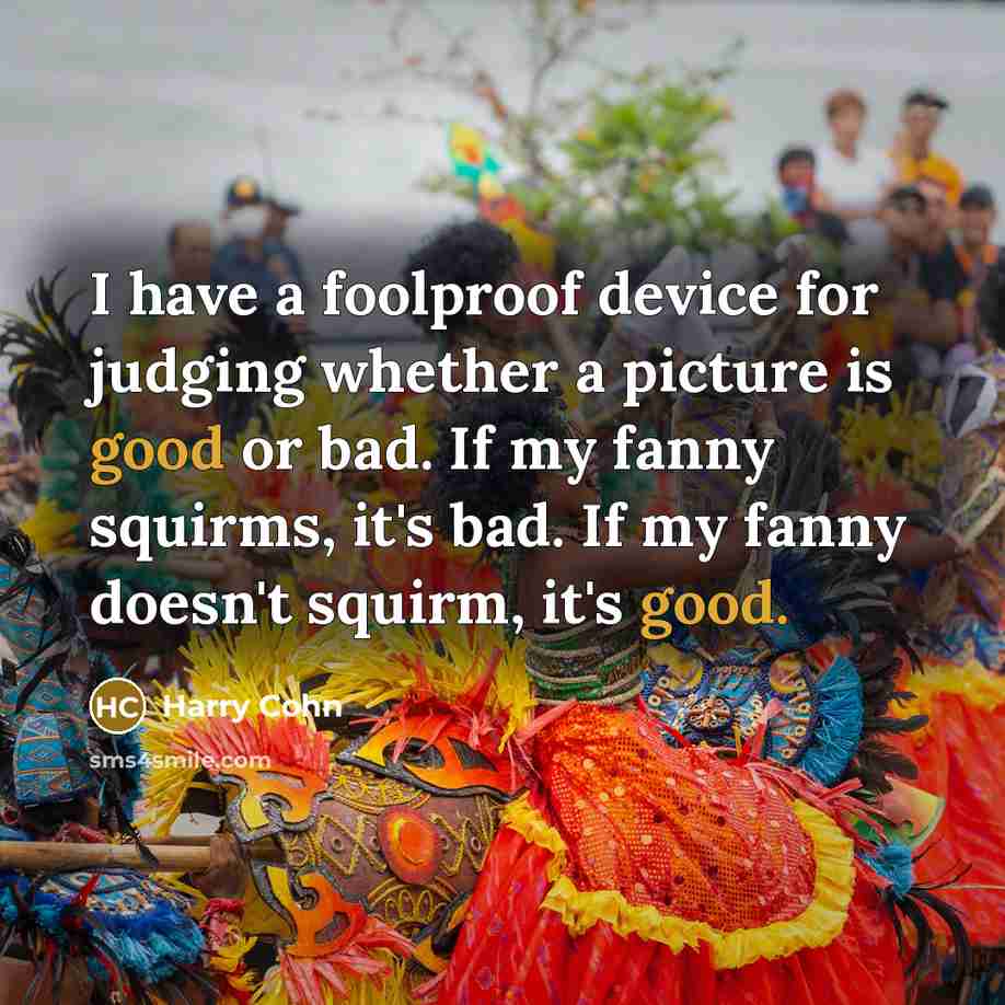 “I have a foolproof device for judging whether a picture…” quote by Harry Cohn