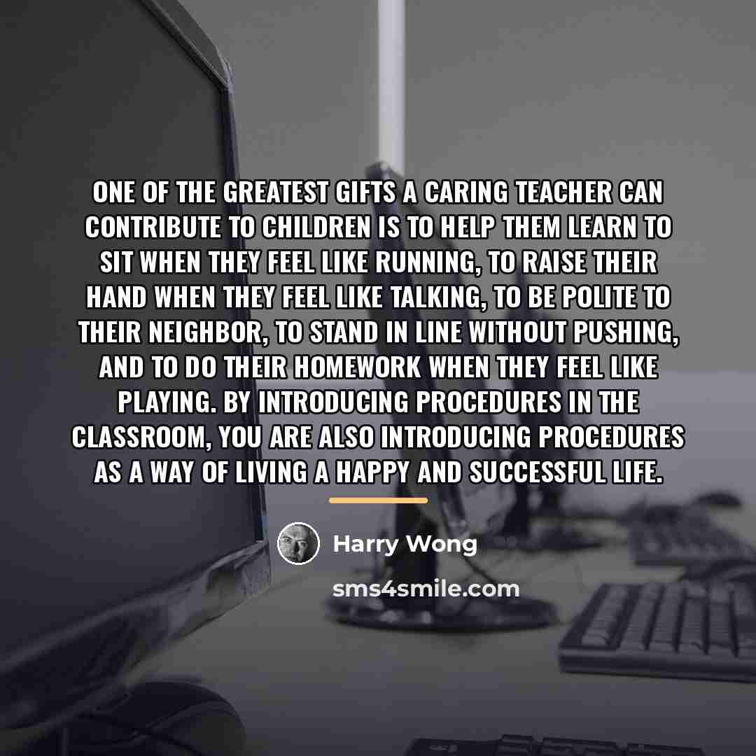 “One of the greatest gifts a caring teacher can contribute…” quote by Harry Wong