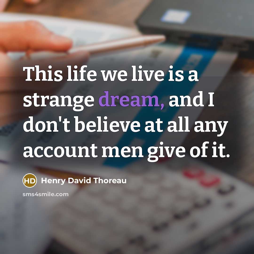 “This life we live is a strange dream, and I…” quote by Henry David Thoreau