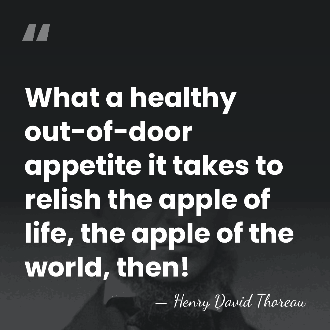 What a healthy out-of-door appetite it takes to relish the apple of&hellip; - Henry David Thoreau