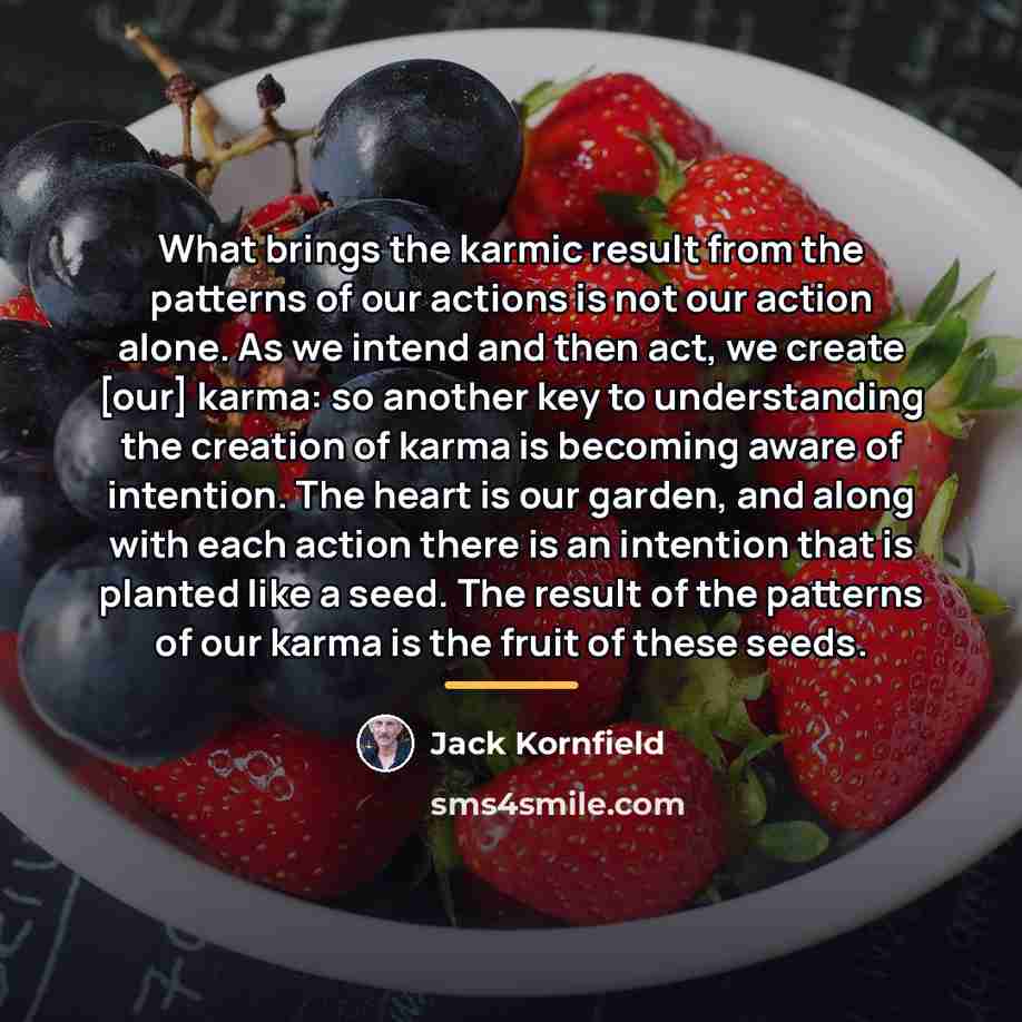 “What brings the karmic result from the patterns of our…” quote by Jack Kornfield