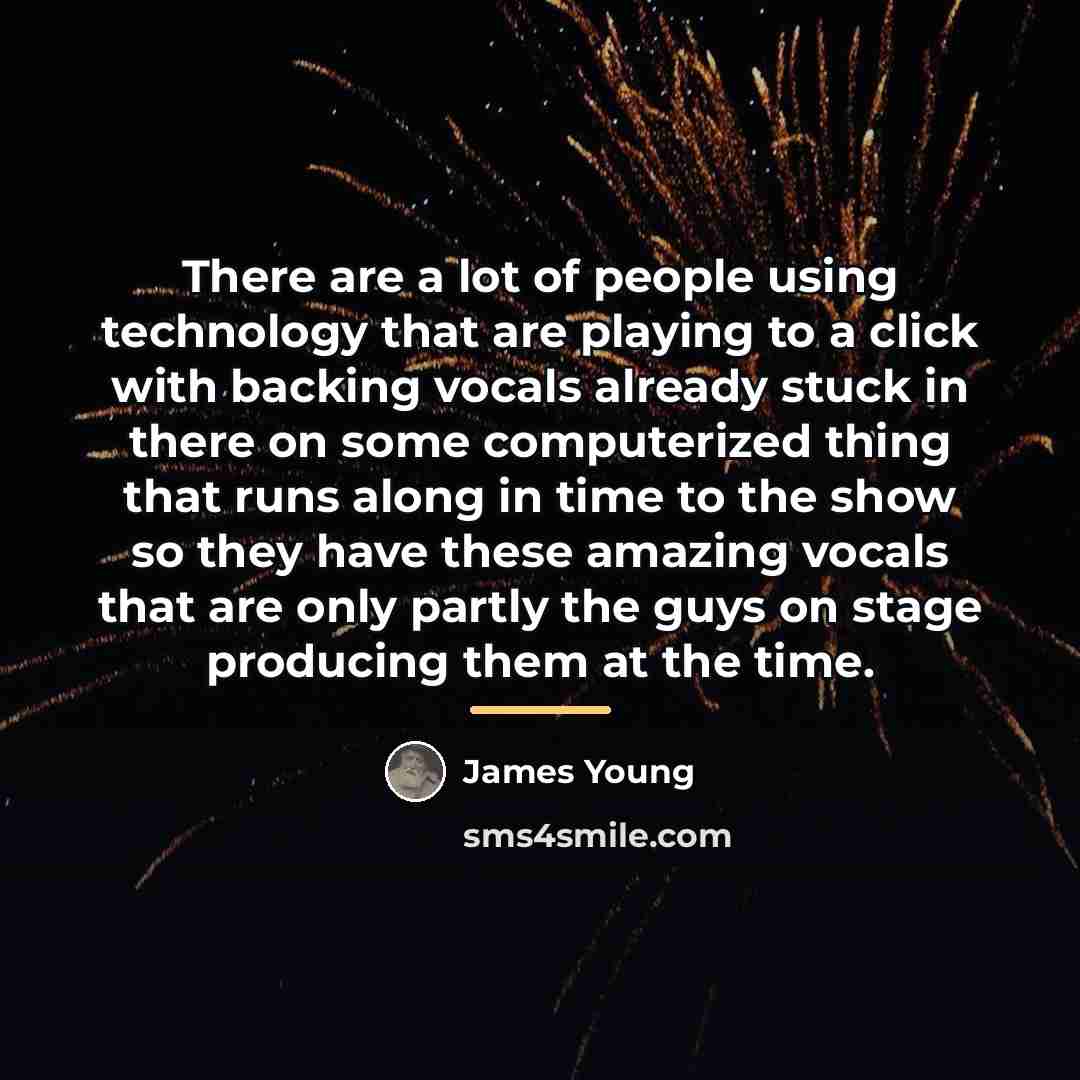 “There are a lot of people using technology that are…” quote by James Young