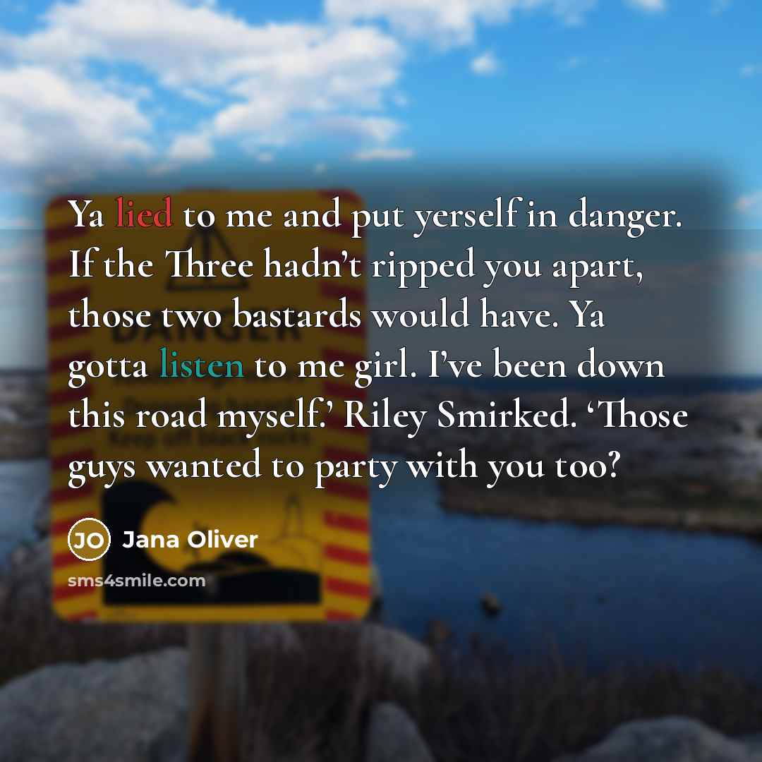 “Ya lied to me and put yerself in danger. If…” quote by Jana Oliver