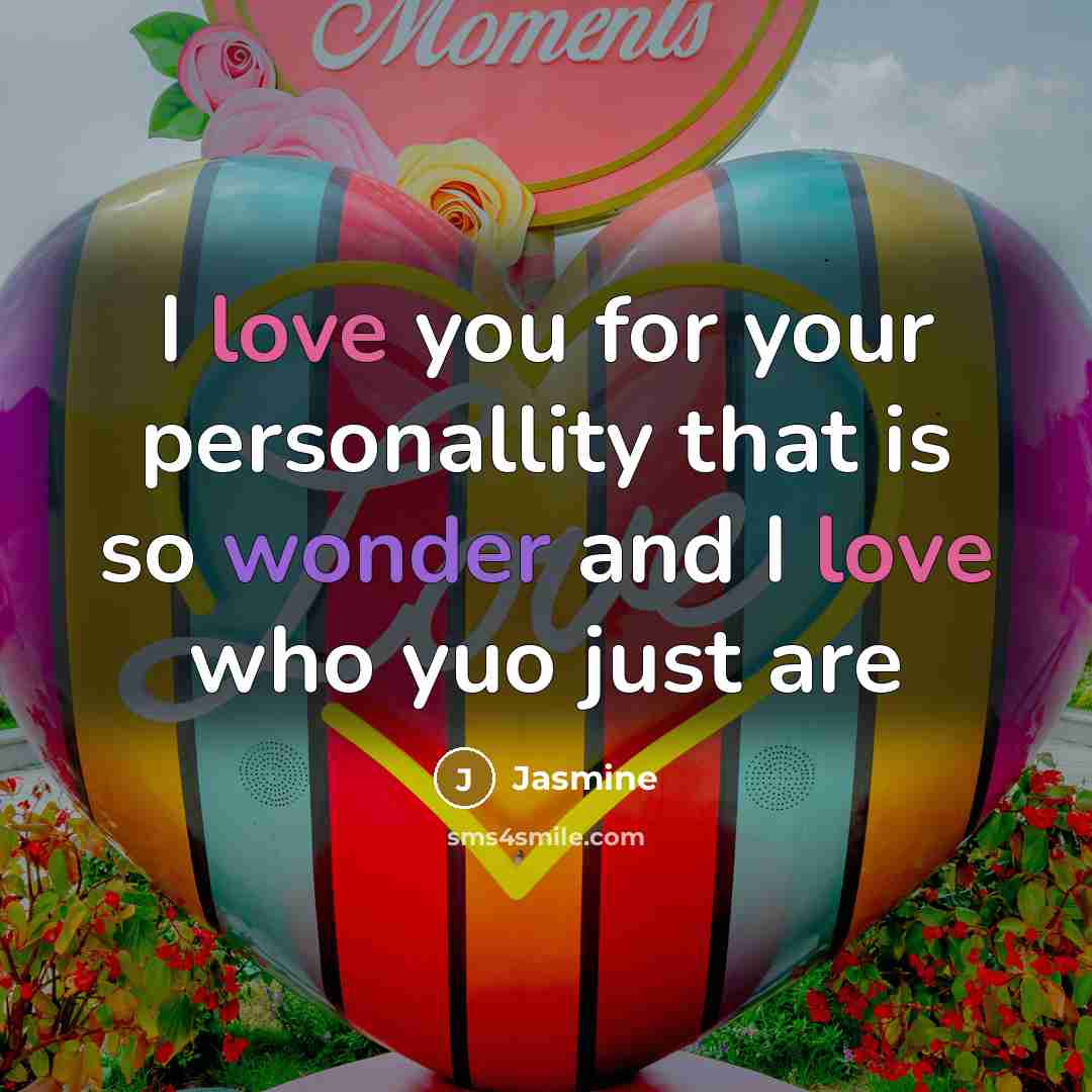 “I love you for your personallity that is so wonder…” quote by Jasmine
