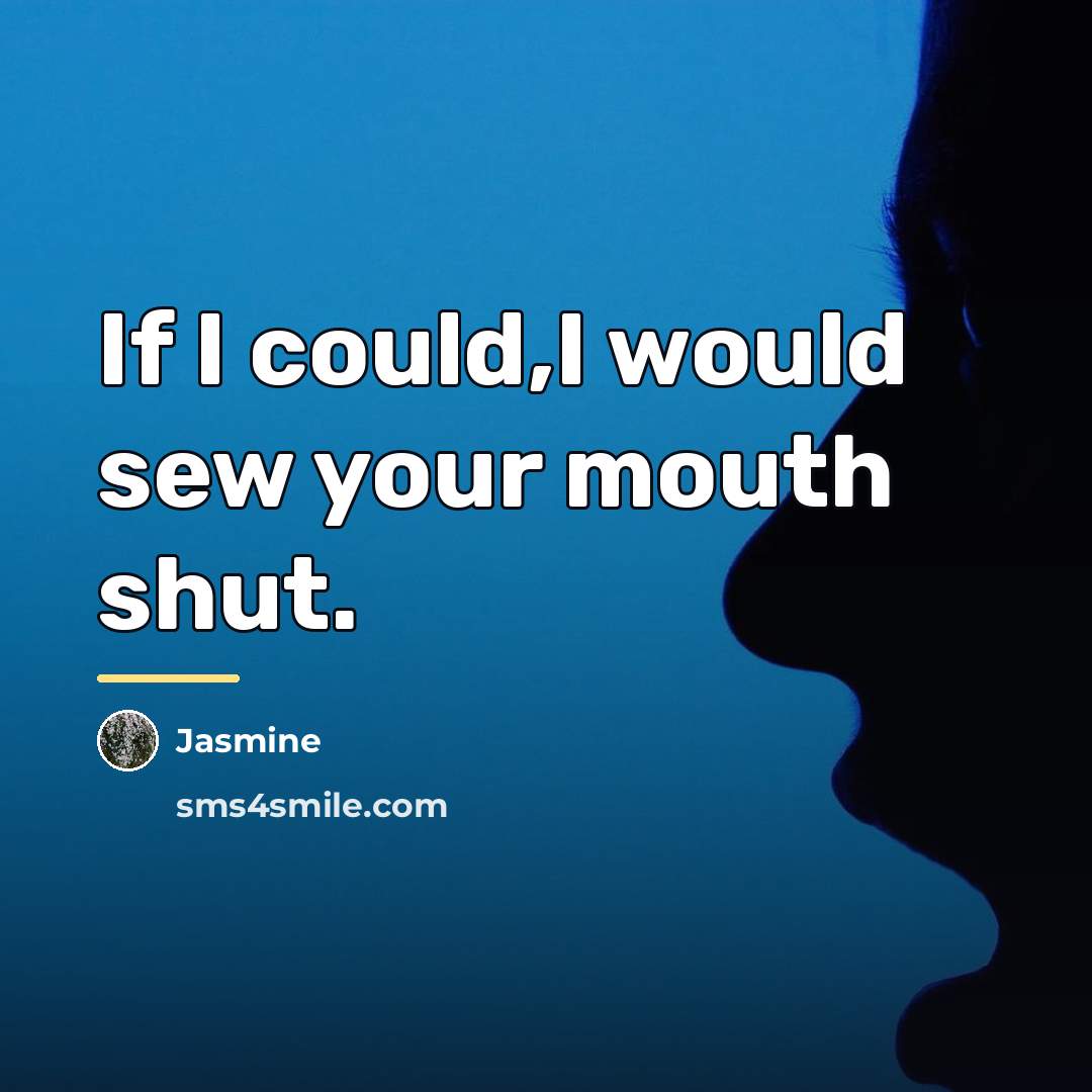 “If I could,I would sew your mouth shut.…” quote by Jasmine