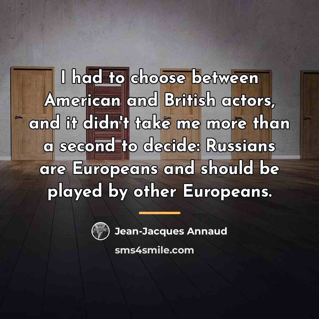“I had to choose between American and British actors, and…” quote by Jean-Jacques Annaud