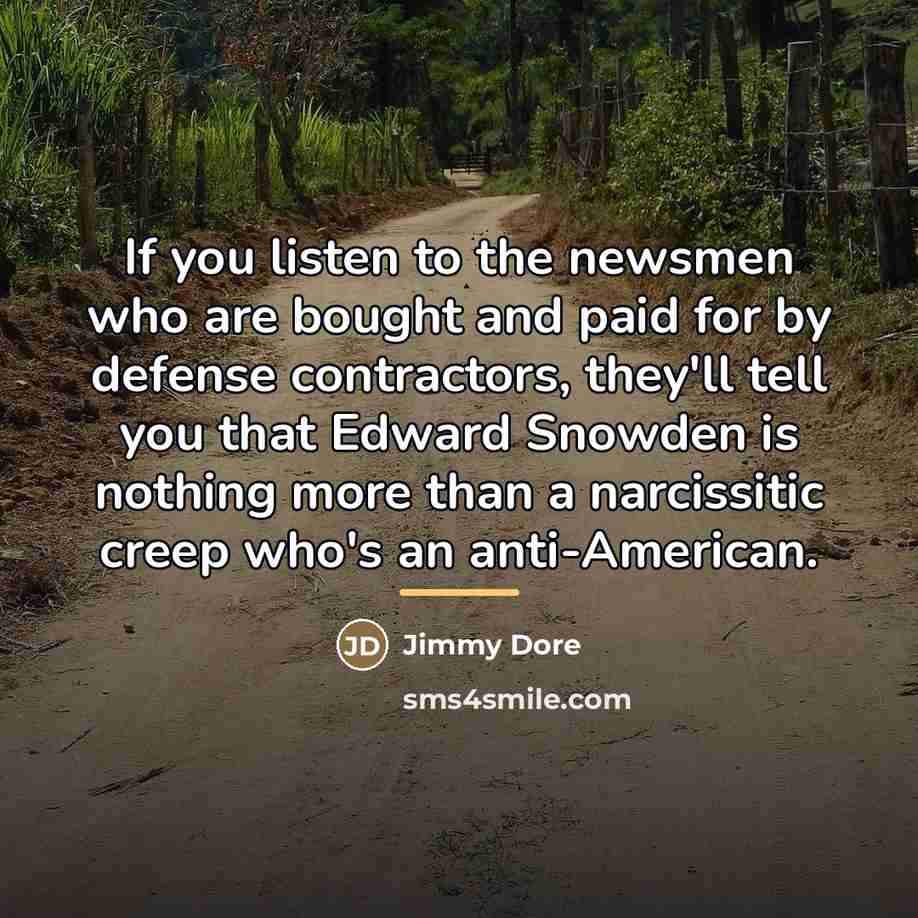 “If you listen to the newsmen who are bought and…” quote by Jimmy Dore