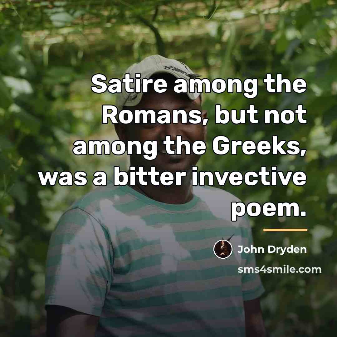 “Satire among the Romans, but not among the Greeks, was…” quote by John Dryden