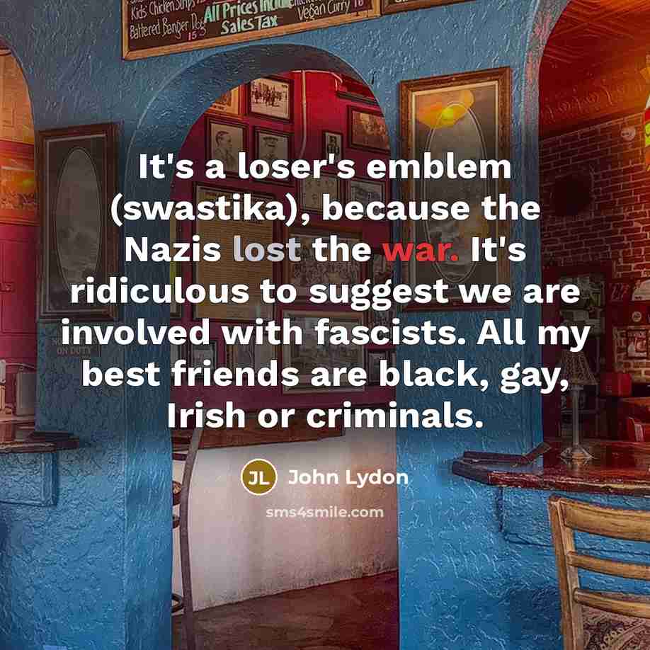 “It's a loser's emblem (swastika), because the Nazis lost the…” quote by John Lydon
