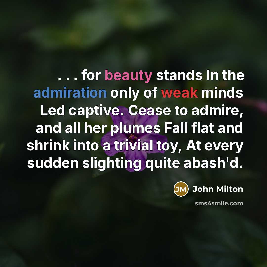 “. . . for beauty stands In the admiration only…” quote by John Milton