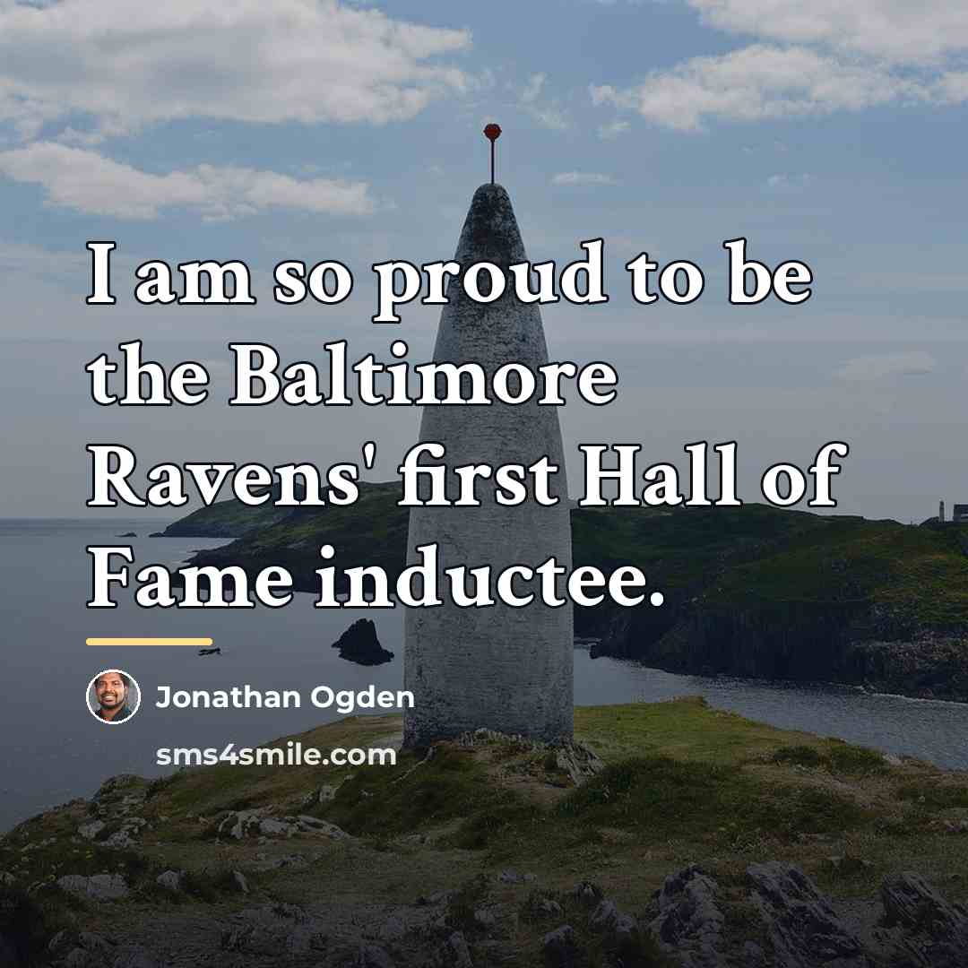 “I am so proud to be the Baltimore Ravens' first…” quote by Jonathan Ogden