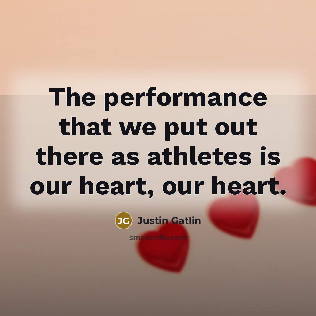 “The performance that we put out there as athletes is…” quote by Justin Gatlin