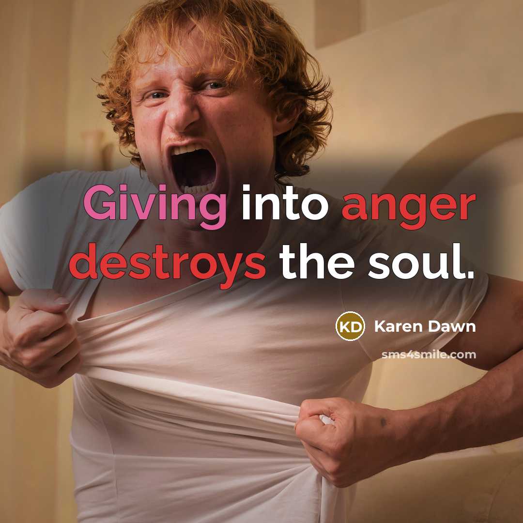 “Giving into anger destroys the soul.…” quote by Karen Dawn