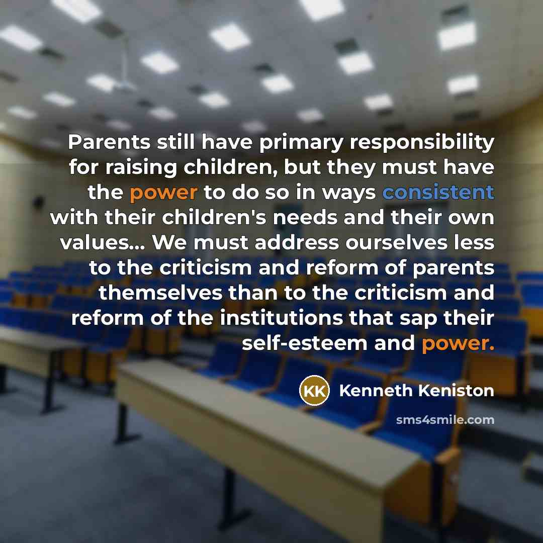 “Parents still have primary responsibility for raising children, but they…” quote by Kenneth Keniston