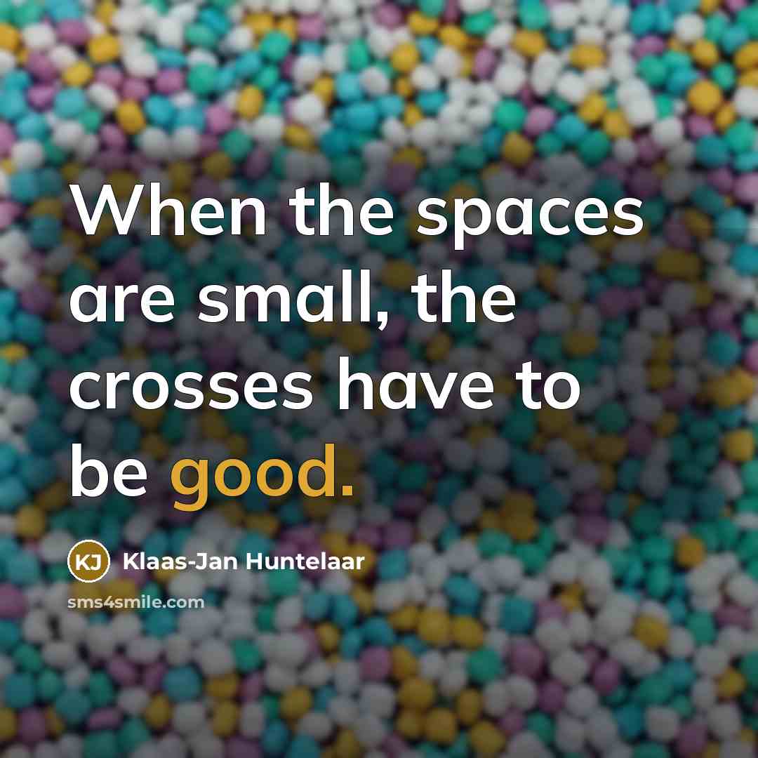 “When the spaces are small, the crosses have to be…” quote by Klaas-Jan Huntelaar