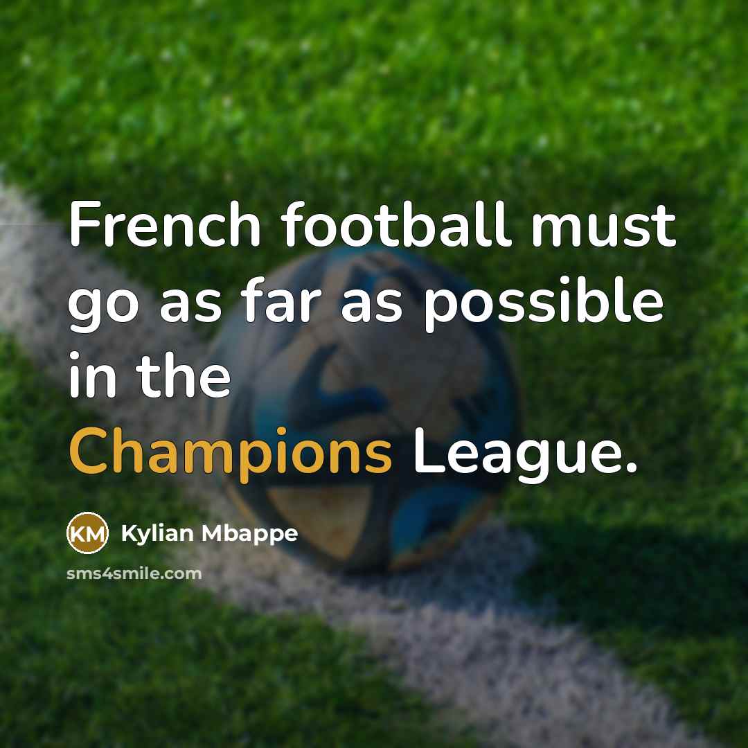 “French football must go as far as possible in the…” quote by Kylian Mbappe