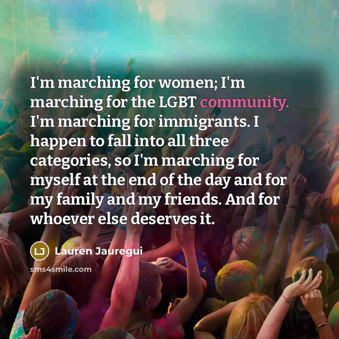 “I'm marching for women; I'm marching for the LGBT community.…” quote by Lauren Jauregui