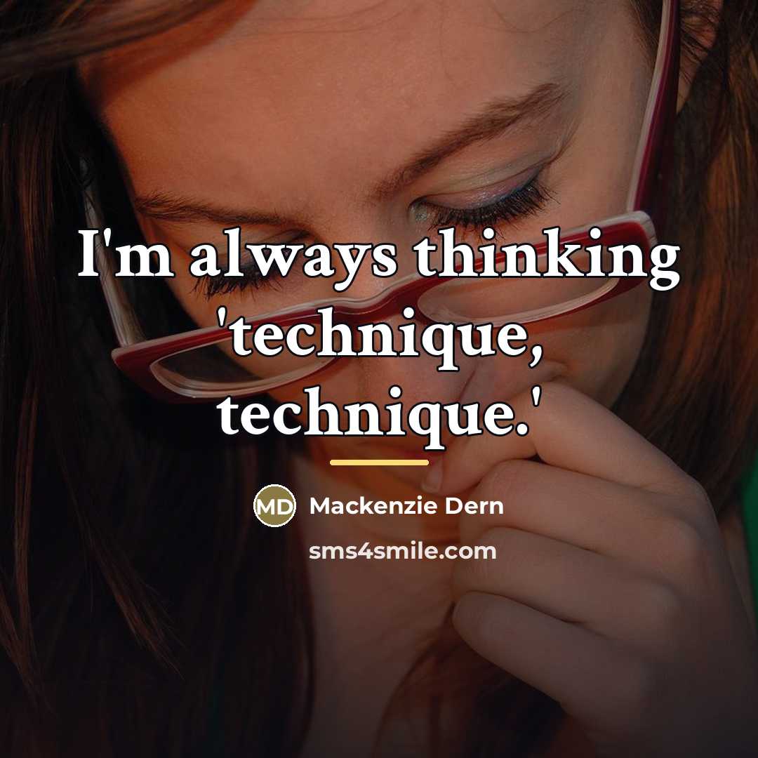“I'm always thinking 'technique, technique.'…” quote by Mackenzie Dern