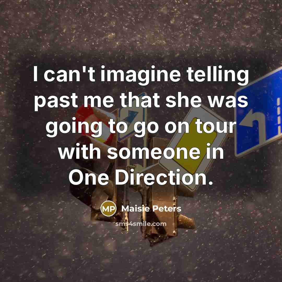 “I can't imagine telling past me that she was going…” quote by Maisie Peters