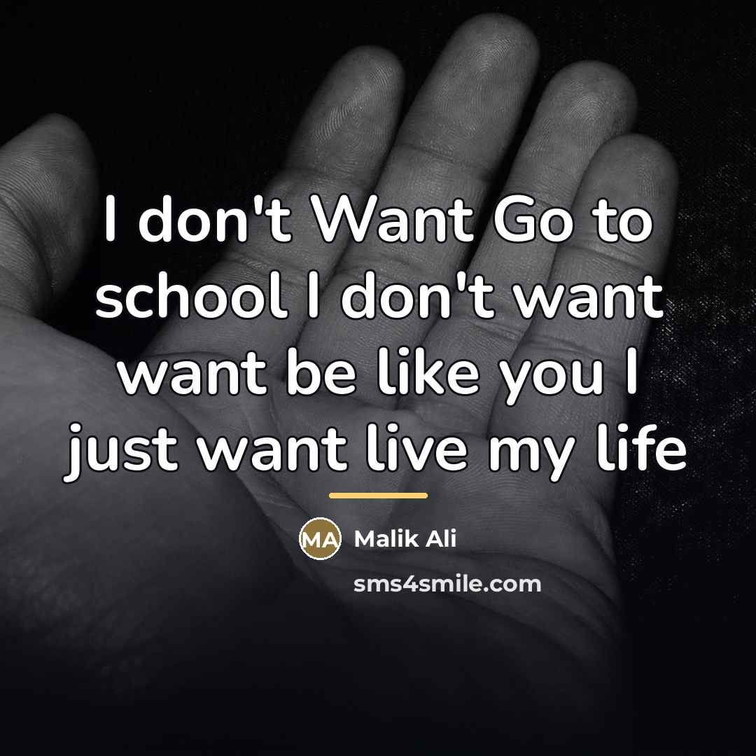 “I don't Want Go to school I don't want want…” quote by Malik Ali