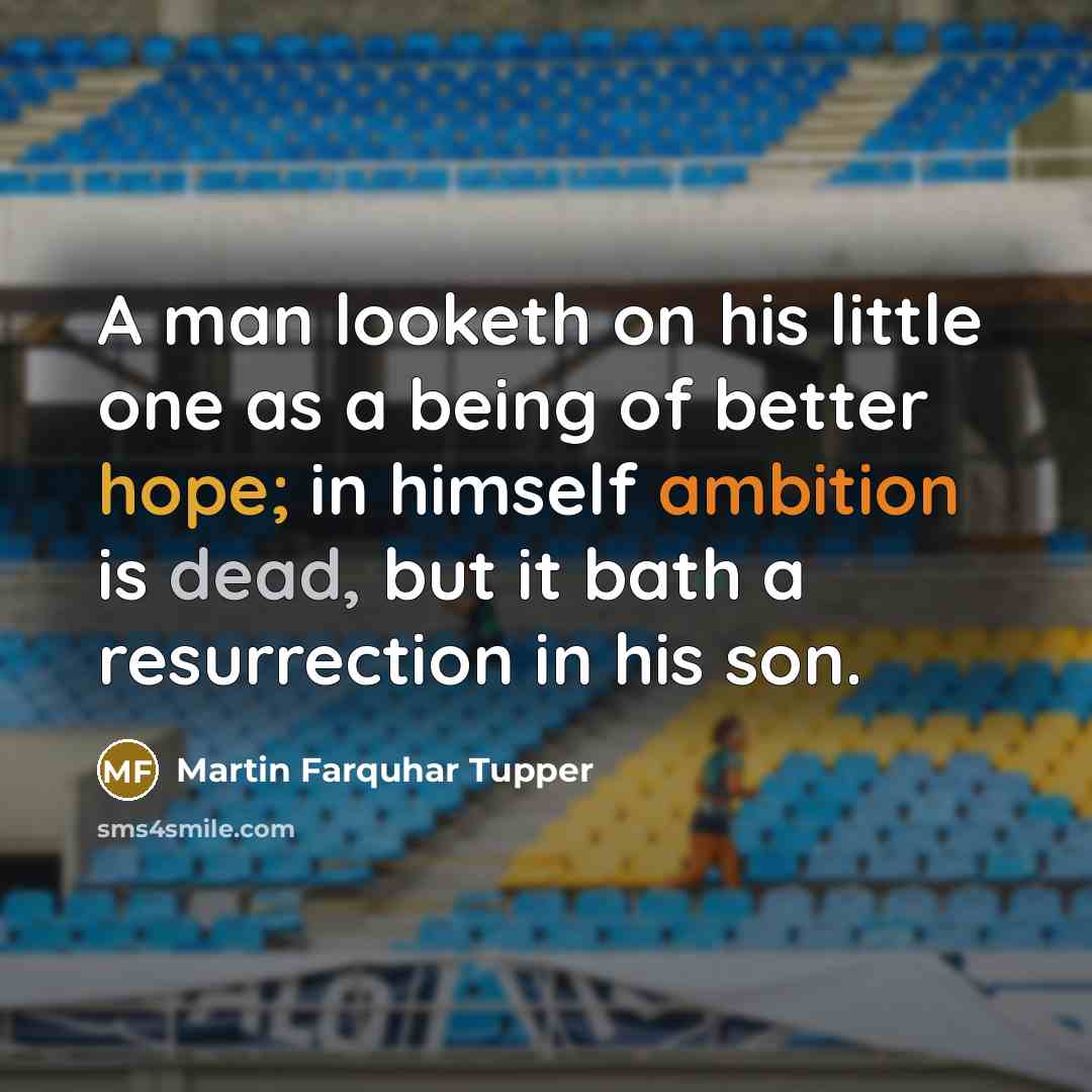 “A man looketh on his little one as a being…” quote by Martin Farquhar Tupper