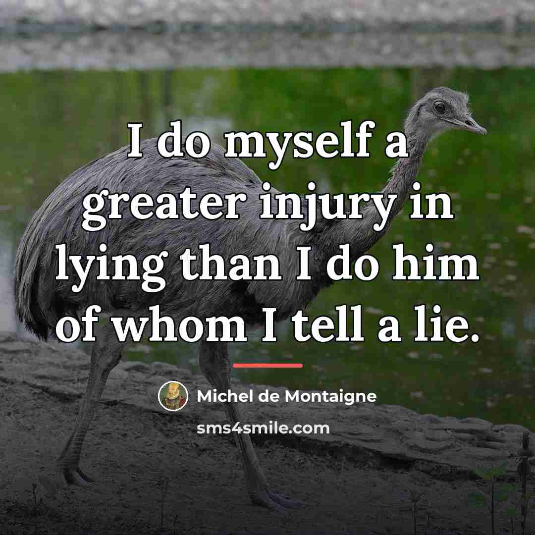“I do myself a greater injury in lying than I…” quote by Michel de Montaigne