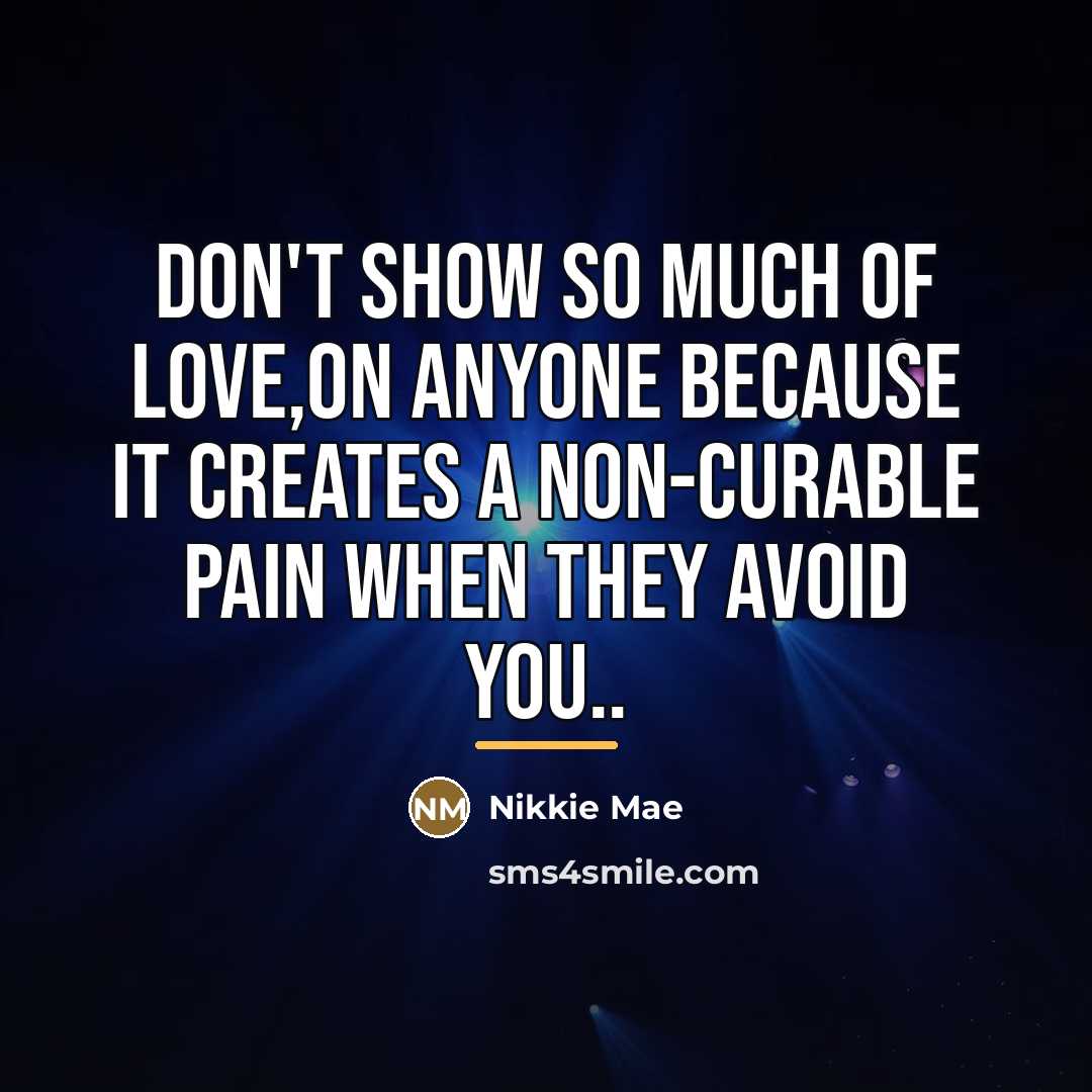 “Don't show so much of love,on anyone because it creates…” quote by Nikkie Mae