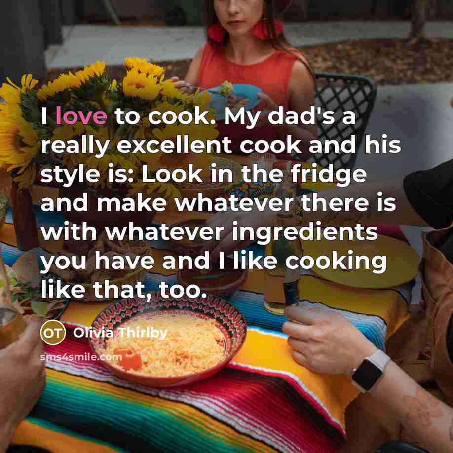 “I love to cook. My dad's a really excellent cook…” quote by Olivia Thirlby