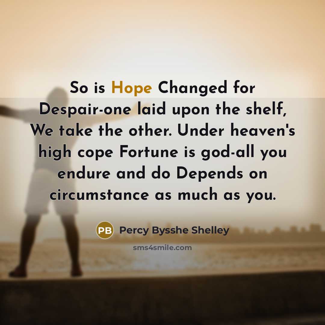“So is Hope Changed for Despair-one laid upon the shelf,…” quote by Percy Bysshe Shelley