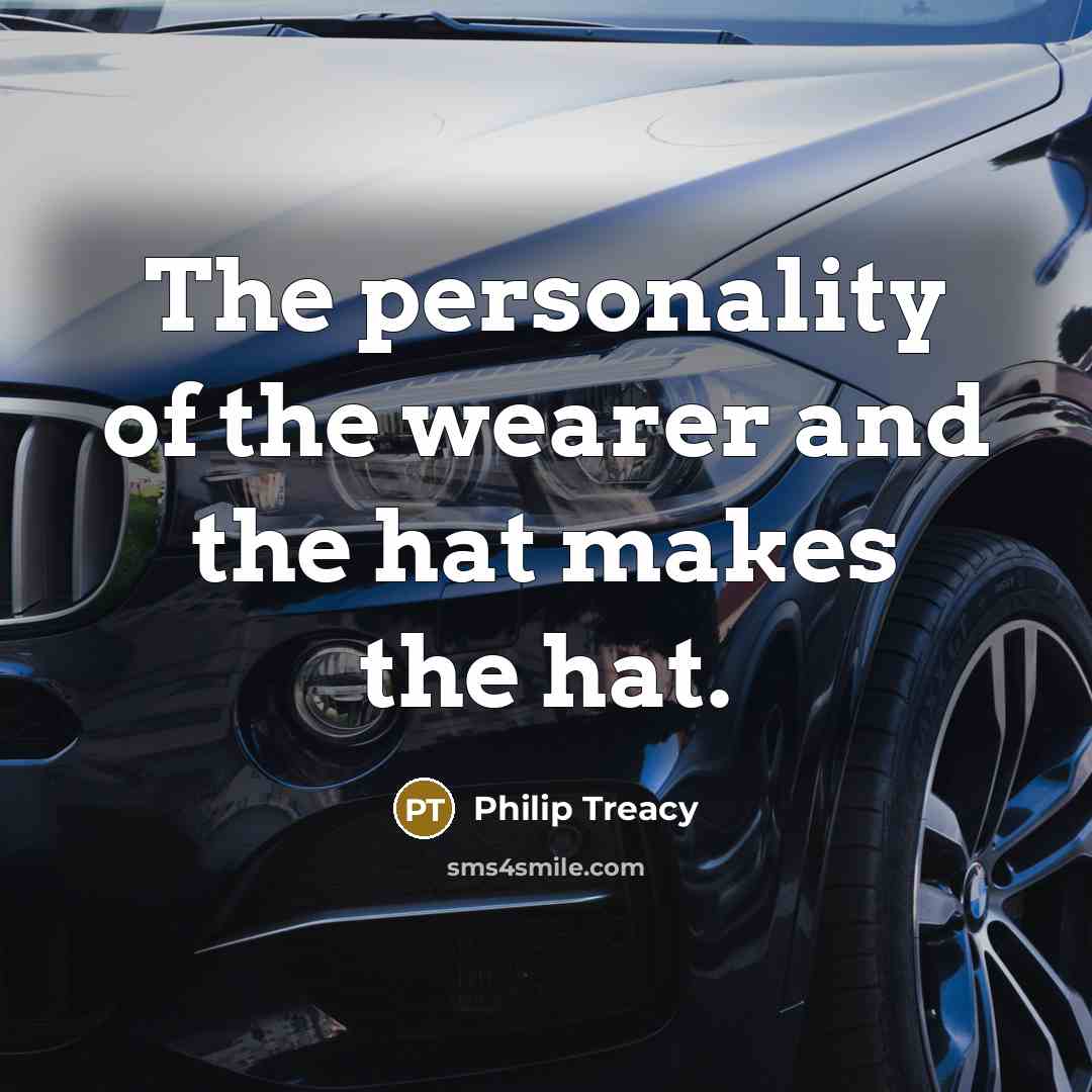 “The personality of the wearer and the hat makes the…” quote by Philip Treacy