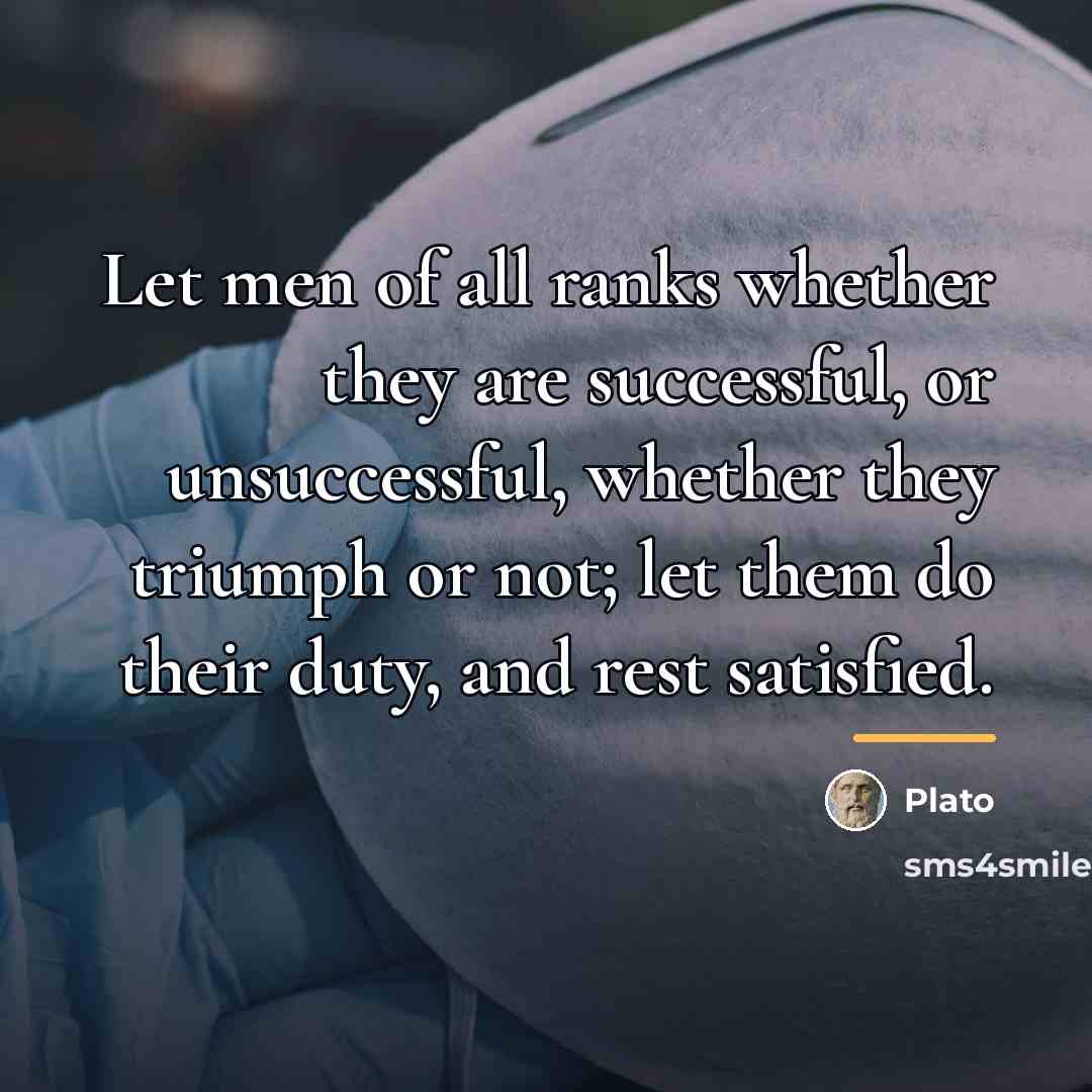 “Let men of all ranks whether they are successful, or…” quote by Plato