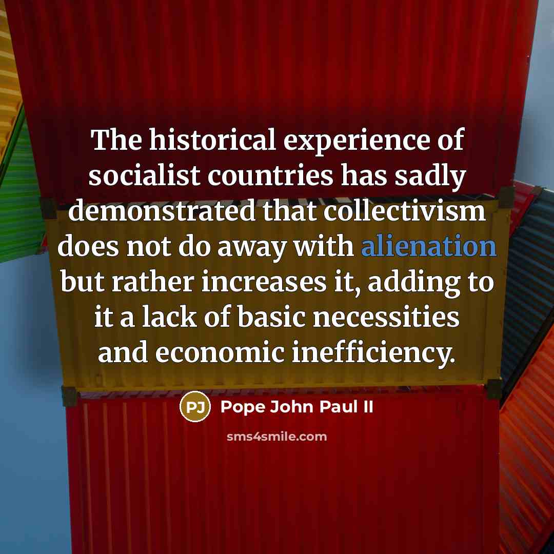 “The historical experience of socialist countries has sadly demonstrated that…” quote by Pope John Paul II