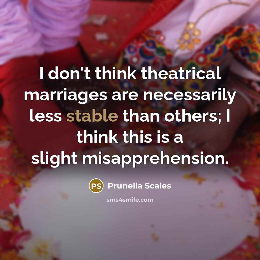 “I don't think theatrical marriages are necessarily less stable than…” quote by Prunella Scales