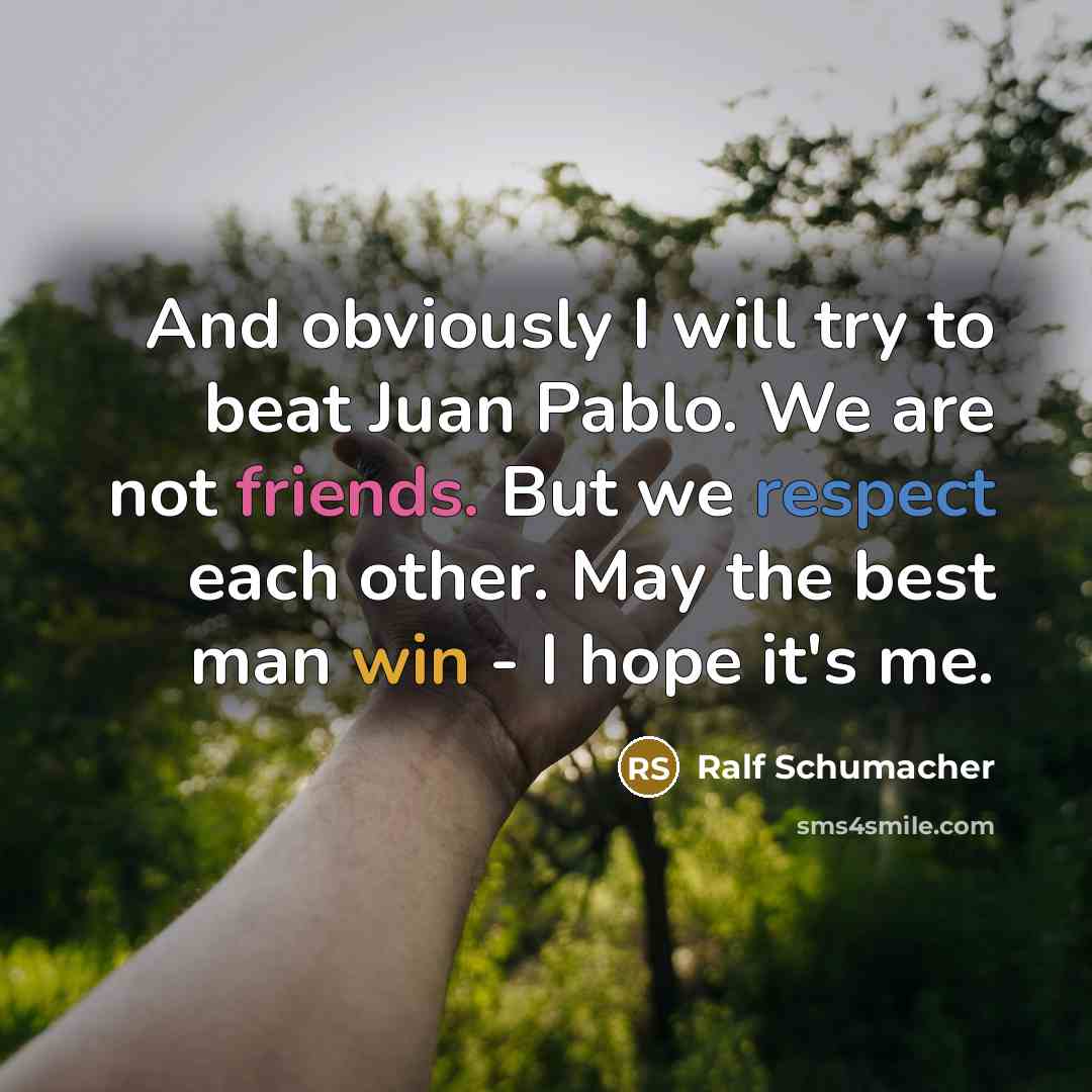 “And obviously I will try to beat Juan Pablo. We…” quote by Ralf Schumacher