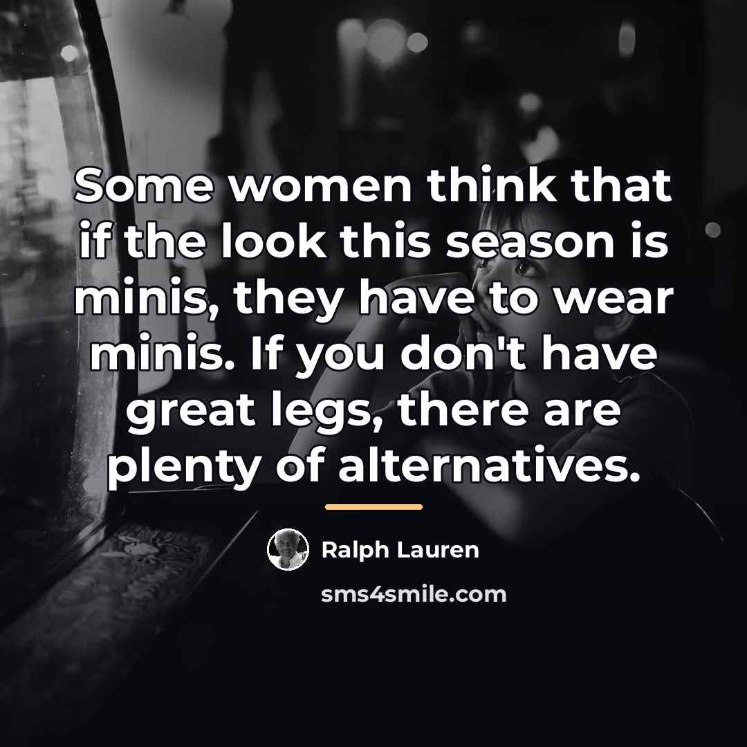 “Some women think that if the look this season is…” quote by Ralph Lauren