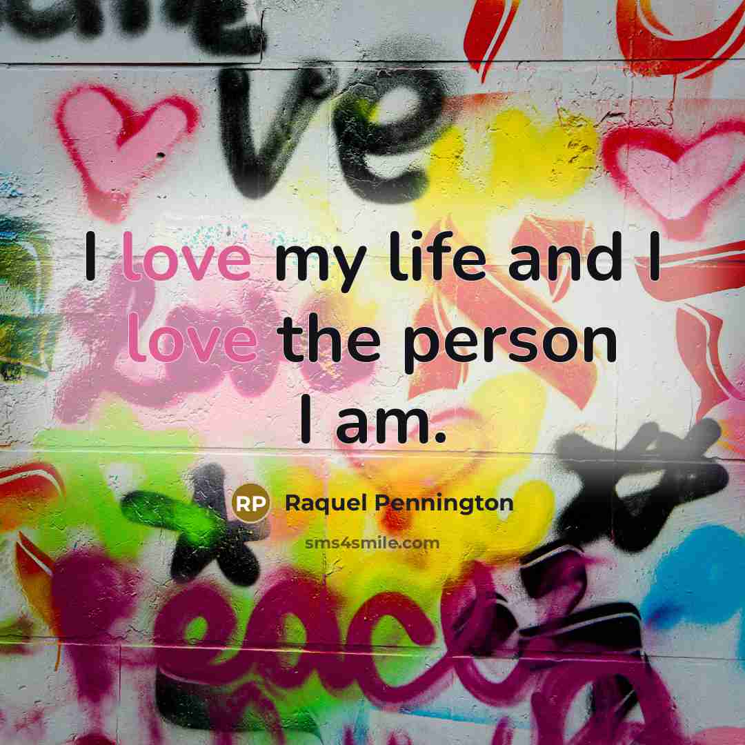 “I love my life and I love the person I…” quote by Raquel Pennington