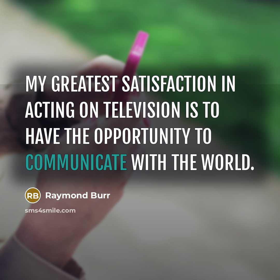 “My greatest satisfaction in acting on television is to have…” quote by Raymond Burr