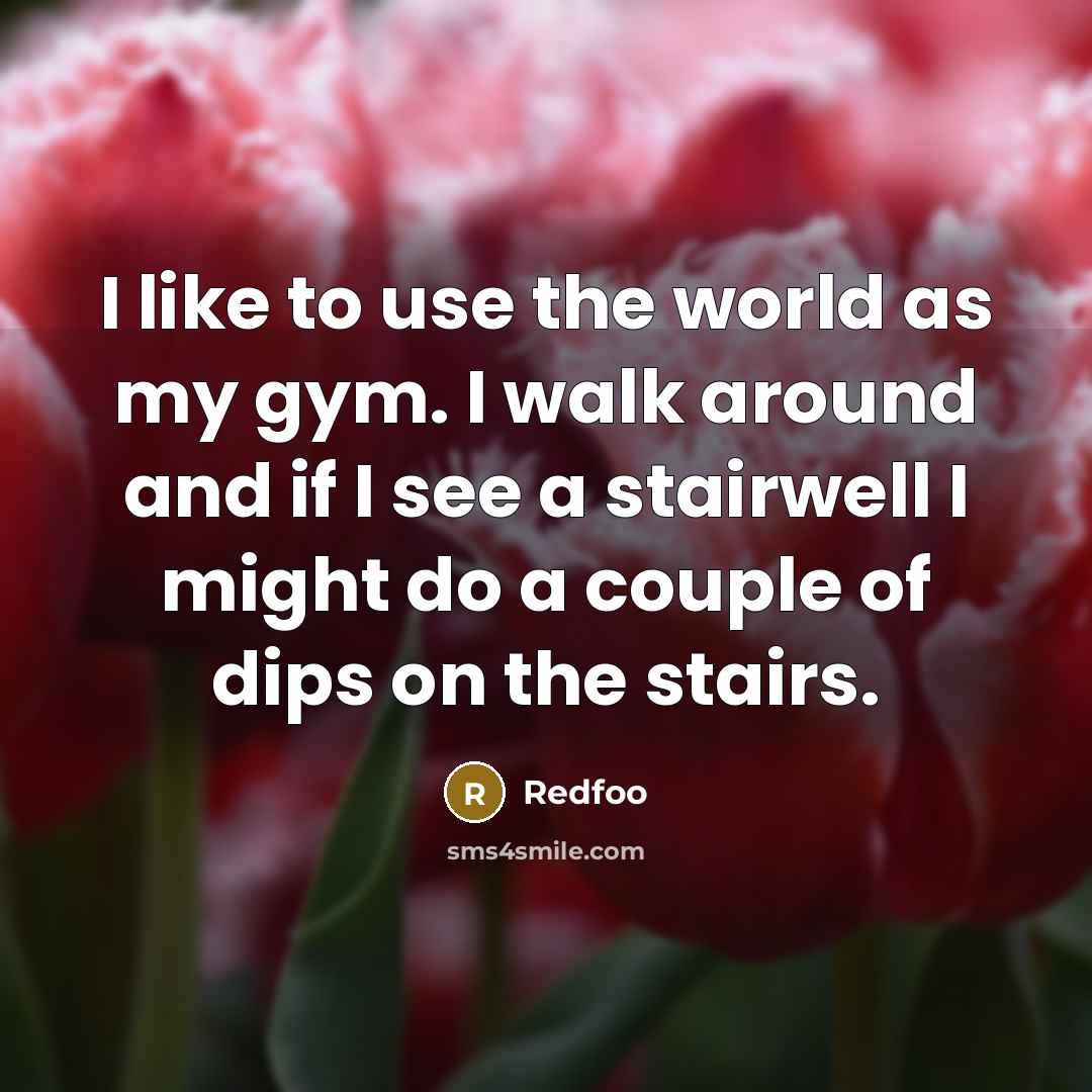 “I like to use the world as my gym. I…” quote by Redfoo