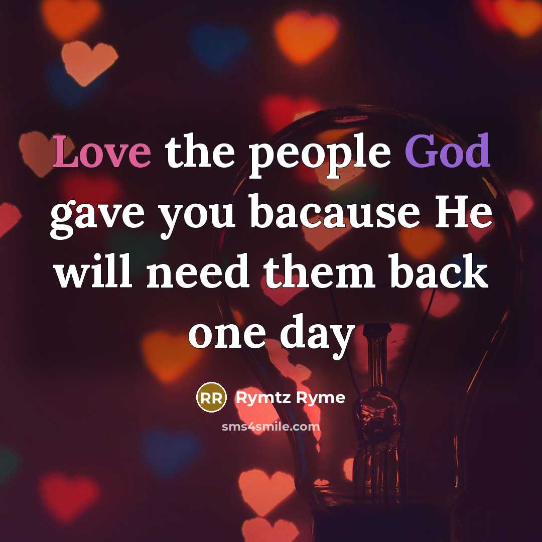 “Love the people God gave you bacause He will need…” quote by Rymtz Ryme