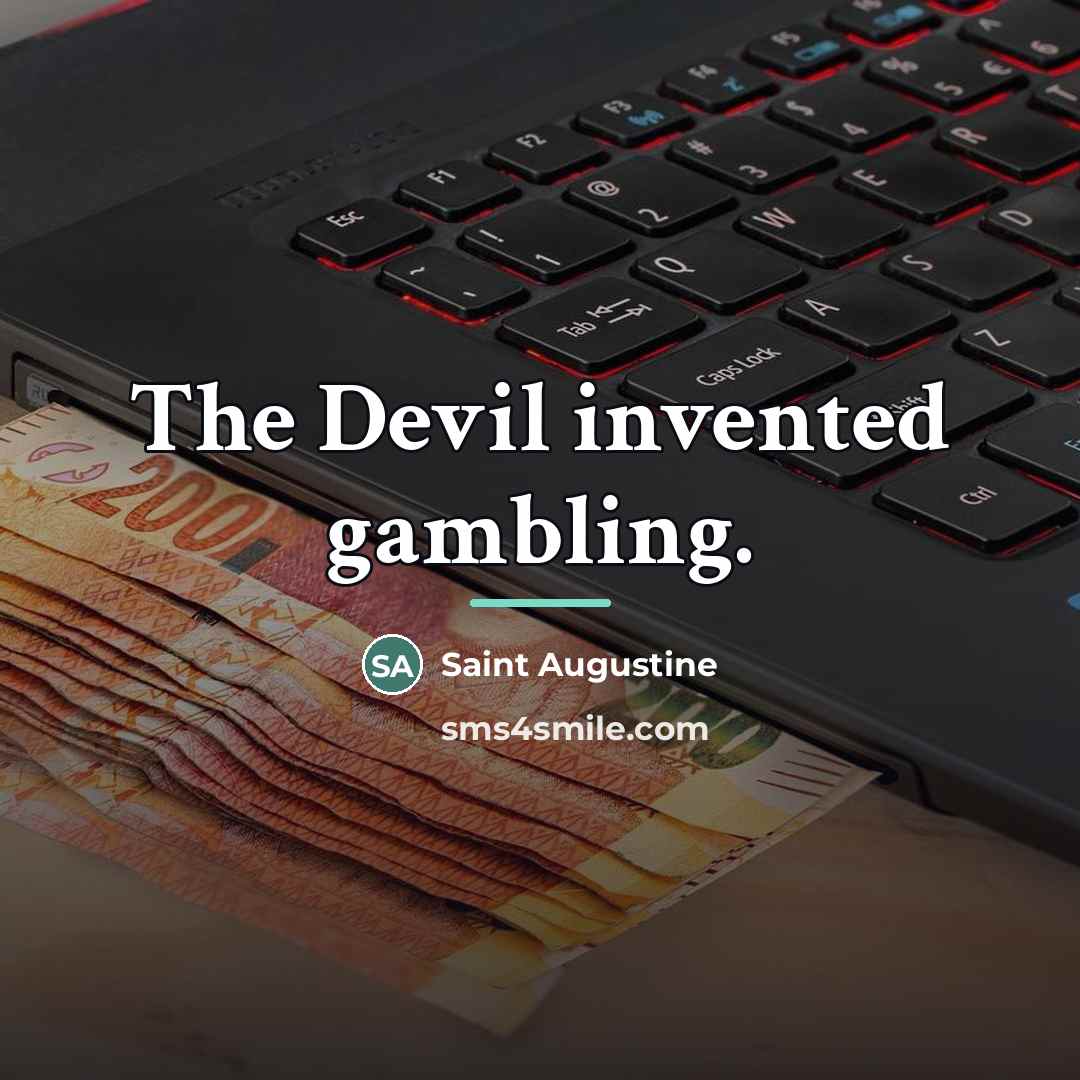 “The Devil invented gambling.…” quote by Saint Augustine