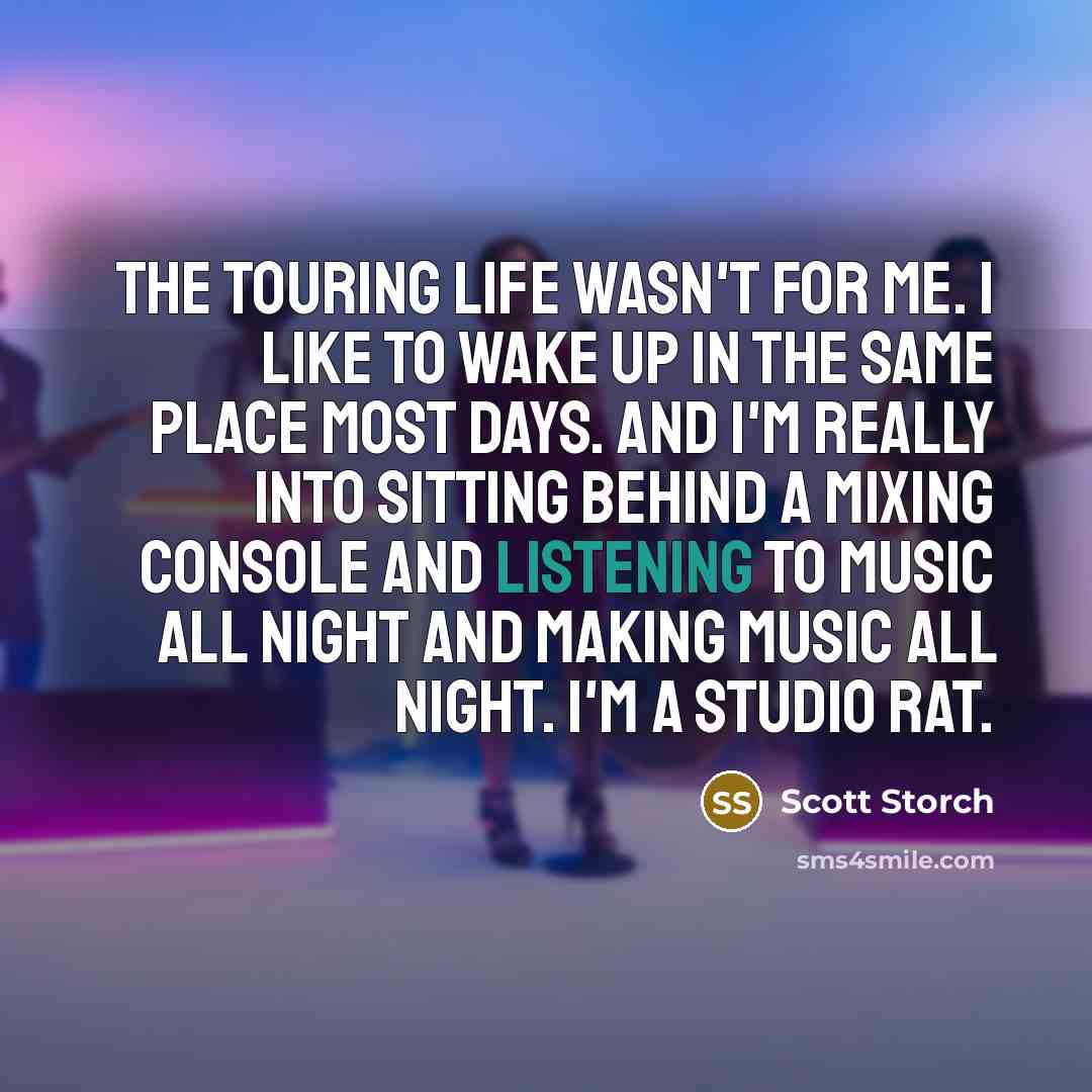“The touring life wasn't for me. I like to wake…” quote by Scott Storch
