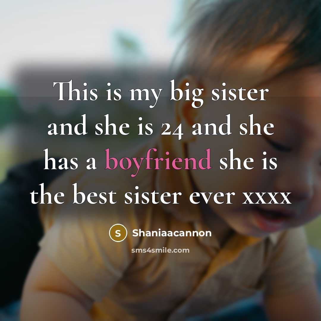 “This is my big sister and she is 24 and…” quote by Shaniaacannon