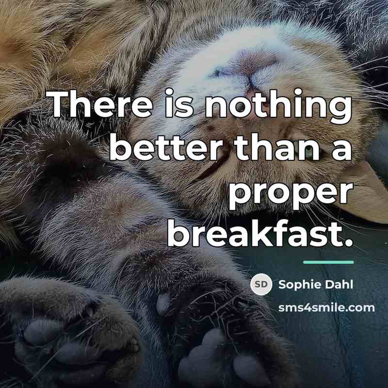 “There is nothing better than a proper breakfast.…” quote by Sophie Dahl