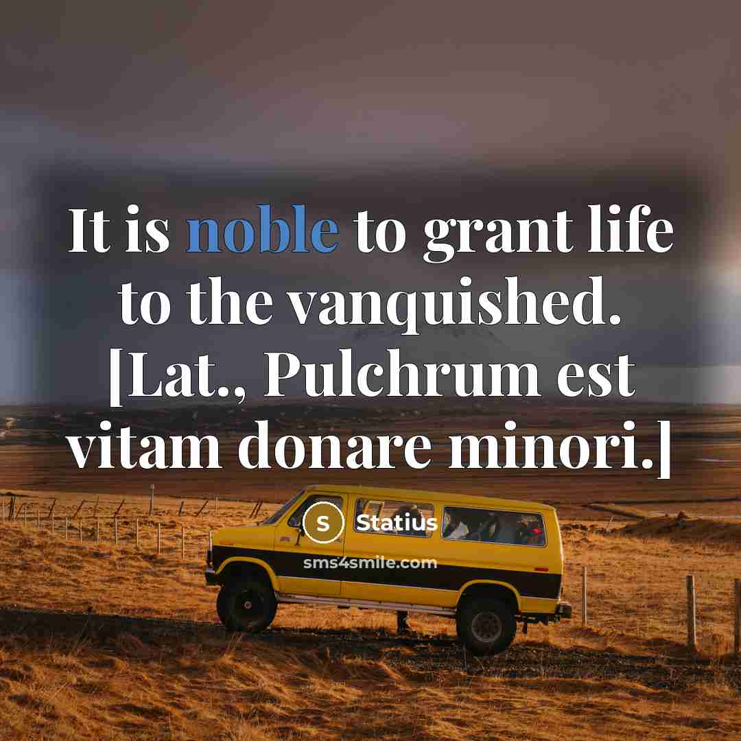 “It is noble to grant life to the vanquished. [Lat.,…” quote by Statius