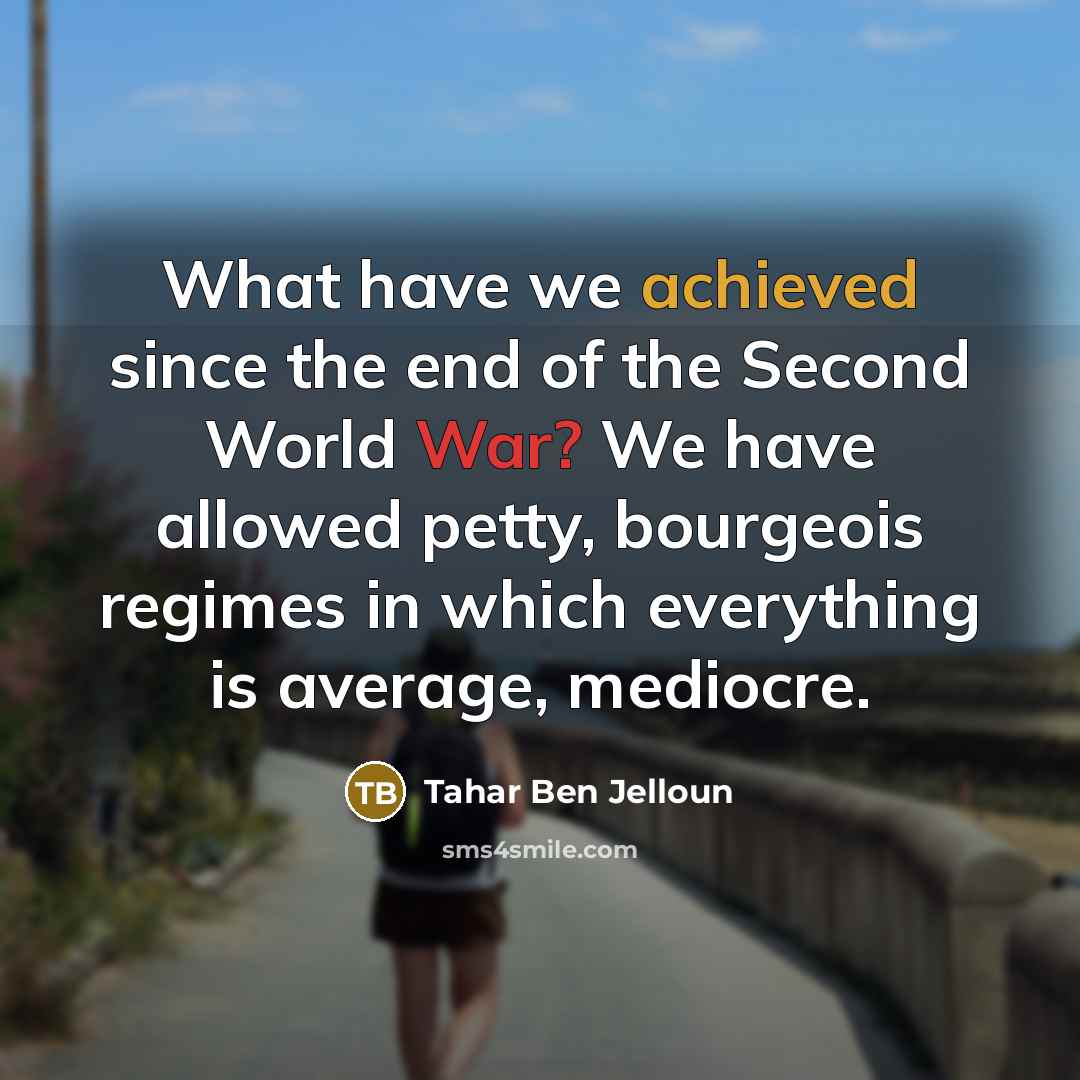 “What have we achieved since the end of the Second…” quote by Tahar Ben Jelloun