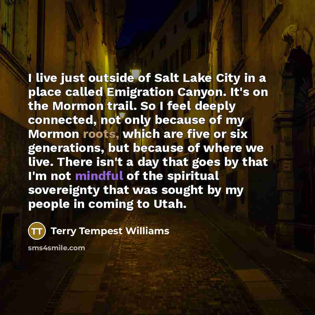 “I live just outside of Salt Lake City in a…” quote by Terry Tempest Williams
