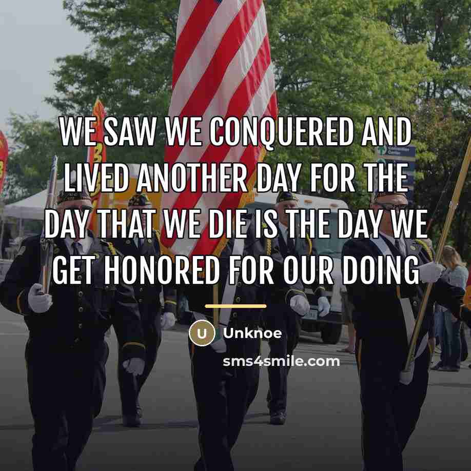 “We saw we conquered and lived another day for the…” quote by Unknoe